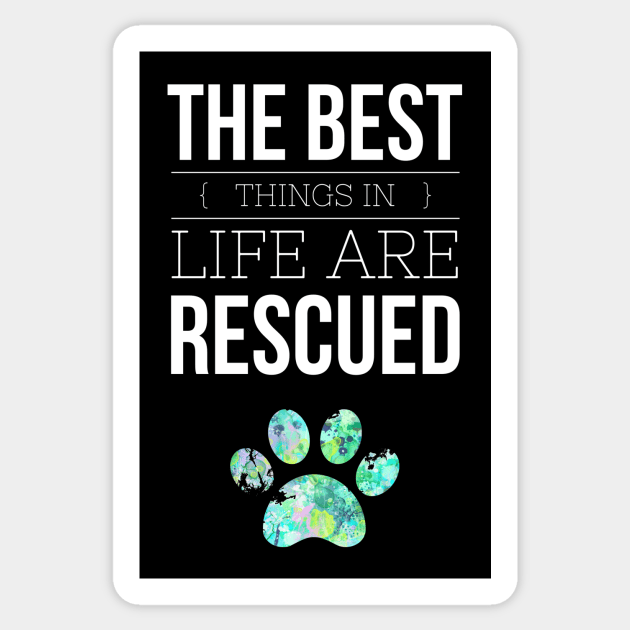 The Best Things in Life are Rescued Dog Paw Print Adoption Sticker by joannejgg